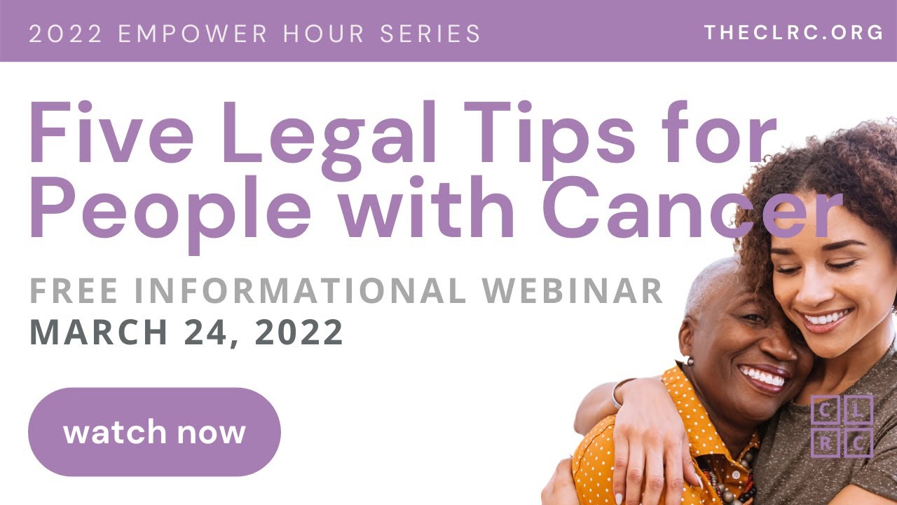 Five Legal Tips for People with Cancer | 2022 Empower Hour Series