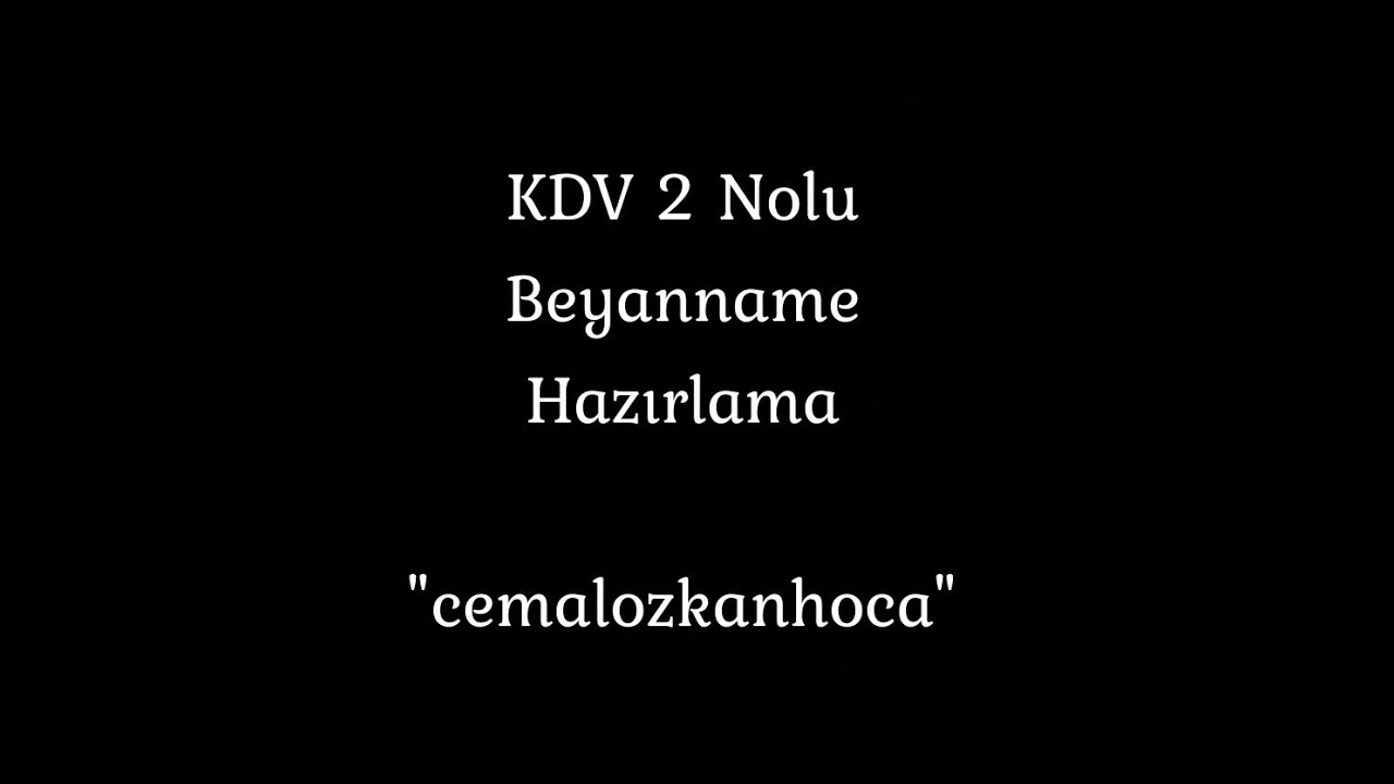KDV 2 NOLU BEYANNAME NASIL HAZIRLANIR? Muhasebe Eğitim Videoları, KDV  Tevkifat, Cemal &Ouml;zkan Hoca