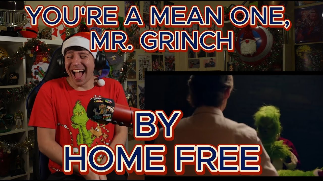 THE GRINCH IS SERVING!!!!!!!!!!! Blind reaction to Home Free - You're A Mean One, Mr. Grinch