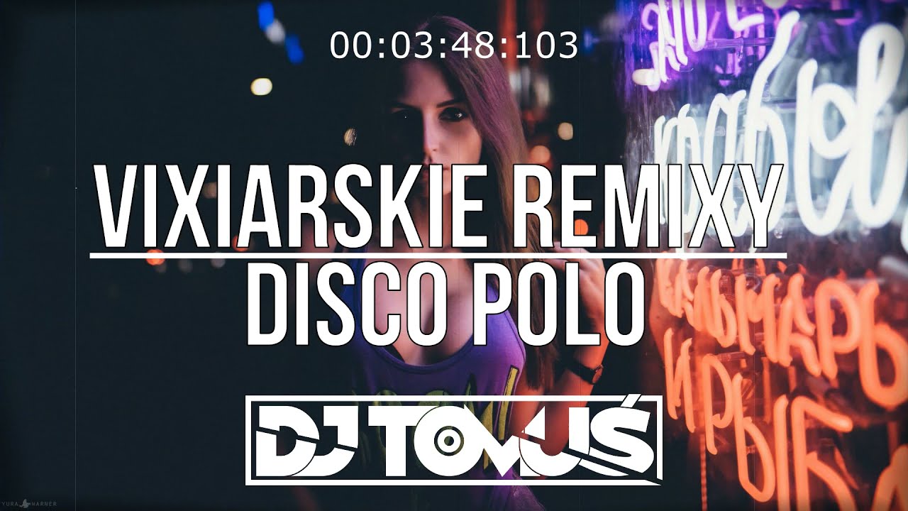❌🥳 DISCO POLO VIXIARSKIE REMIXY  🥳❌ #2022⚡[ Najlepsze VIXOPOLO Do Auta 🚗] #HITY #REMIXY @DJ TomUś