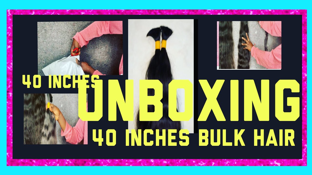Unboxing (40’bulk hair,)raw weavy India hair