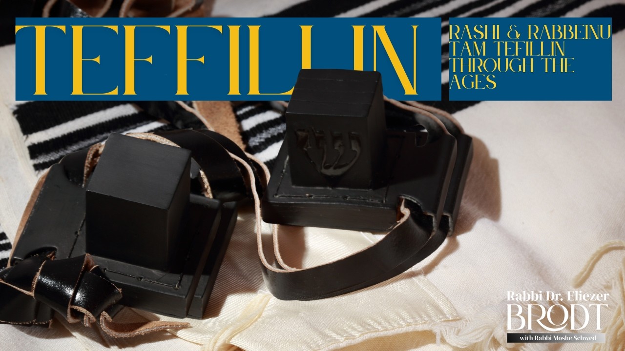 Teffillin: Rashi & Rabbeinu Tam Tefillin Through the Ages Pt. 2