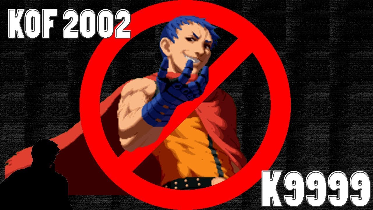KOF 2002 K9999 esta prohibido