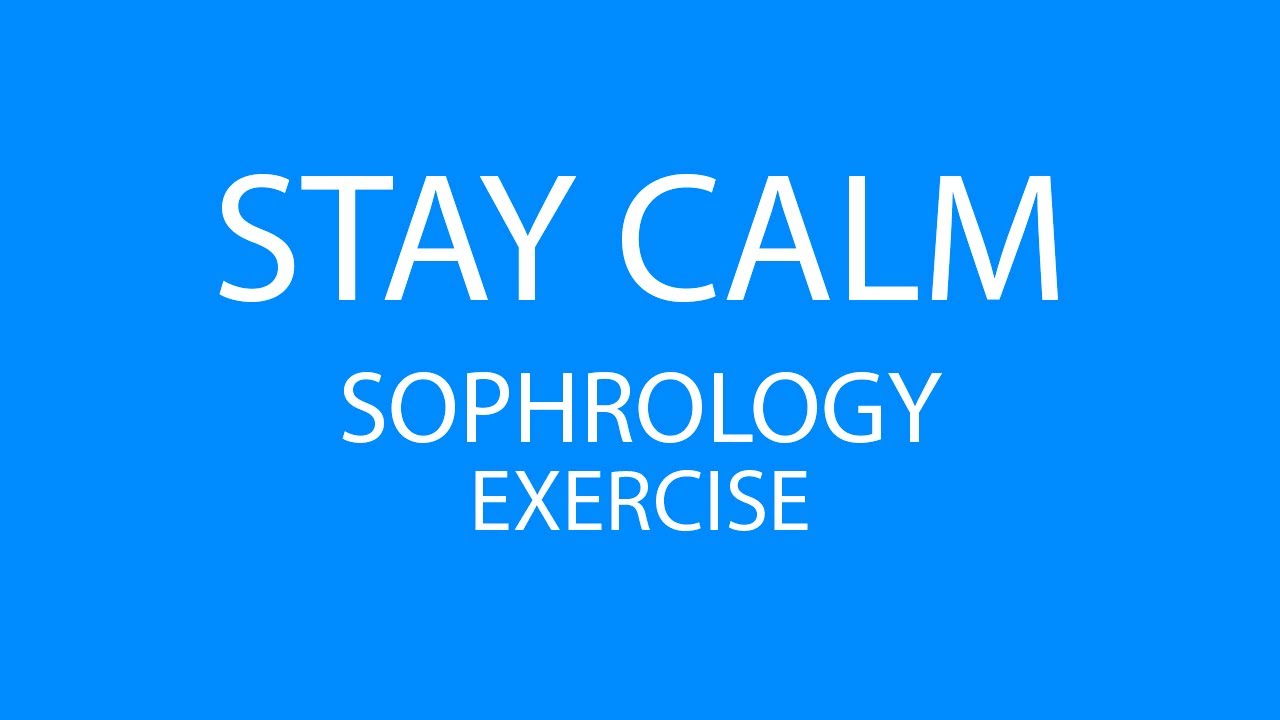 Stay Calm Sophgrology Exercise