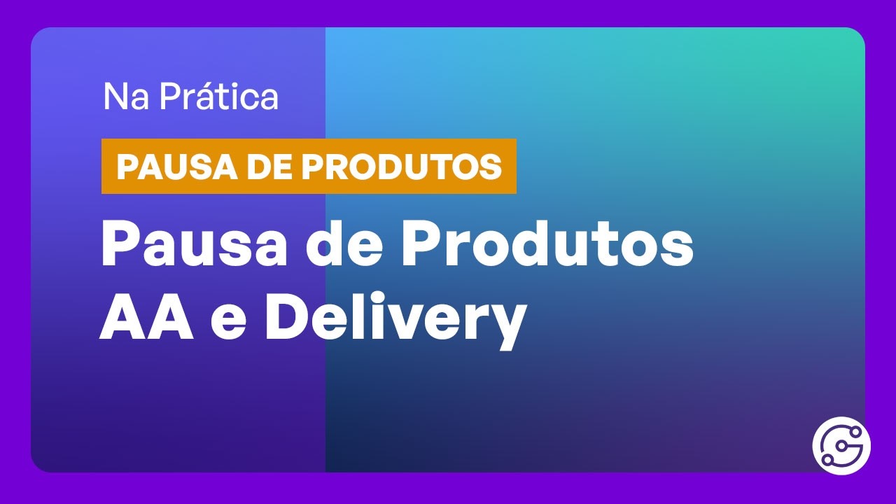 Pausa de Produtos - AA e Delivery