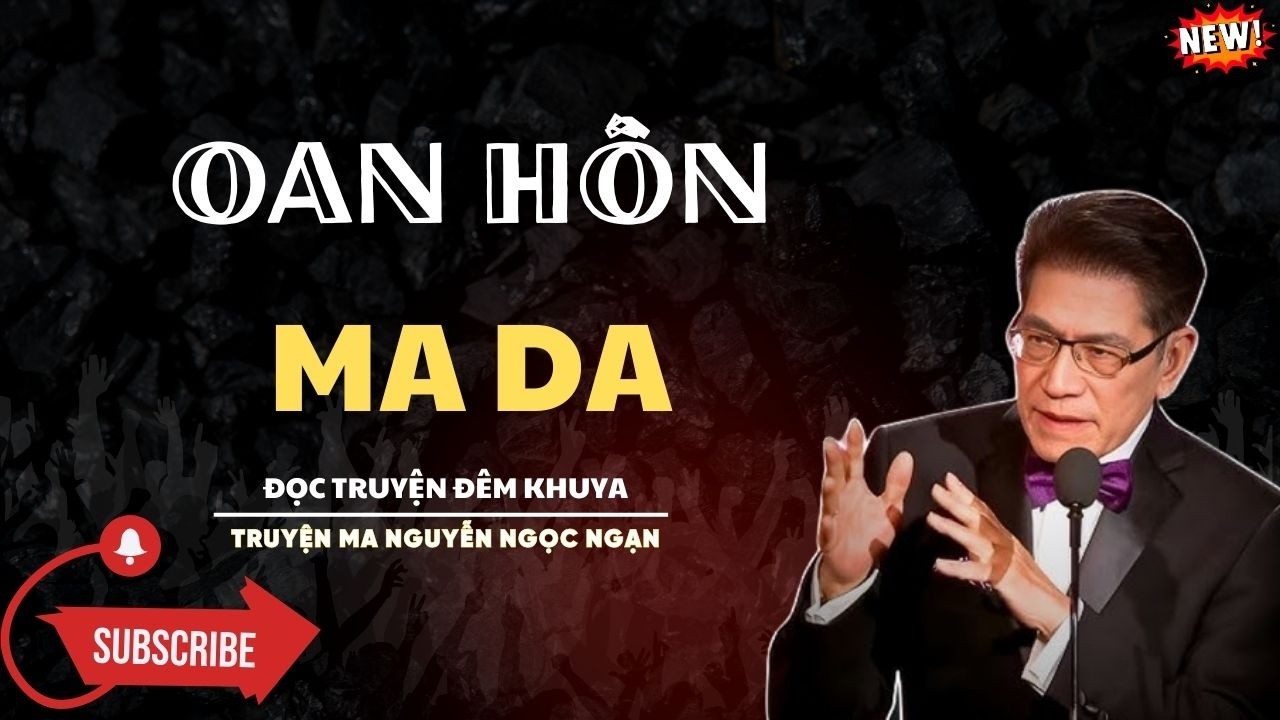 TRUYỆN ĐÊM KHUYA : OAN HỒN MA DA | MC NGUYỄN NGỌC NGẠN KỂ RỢN