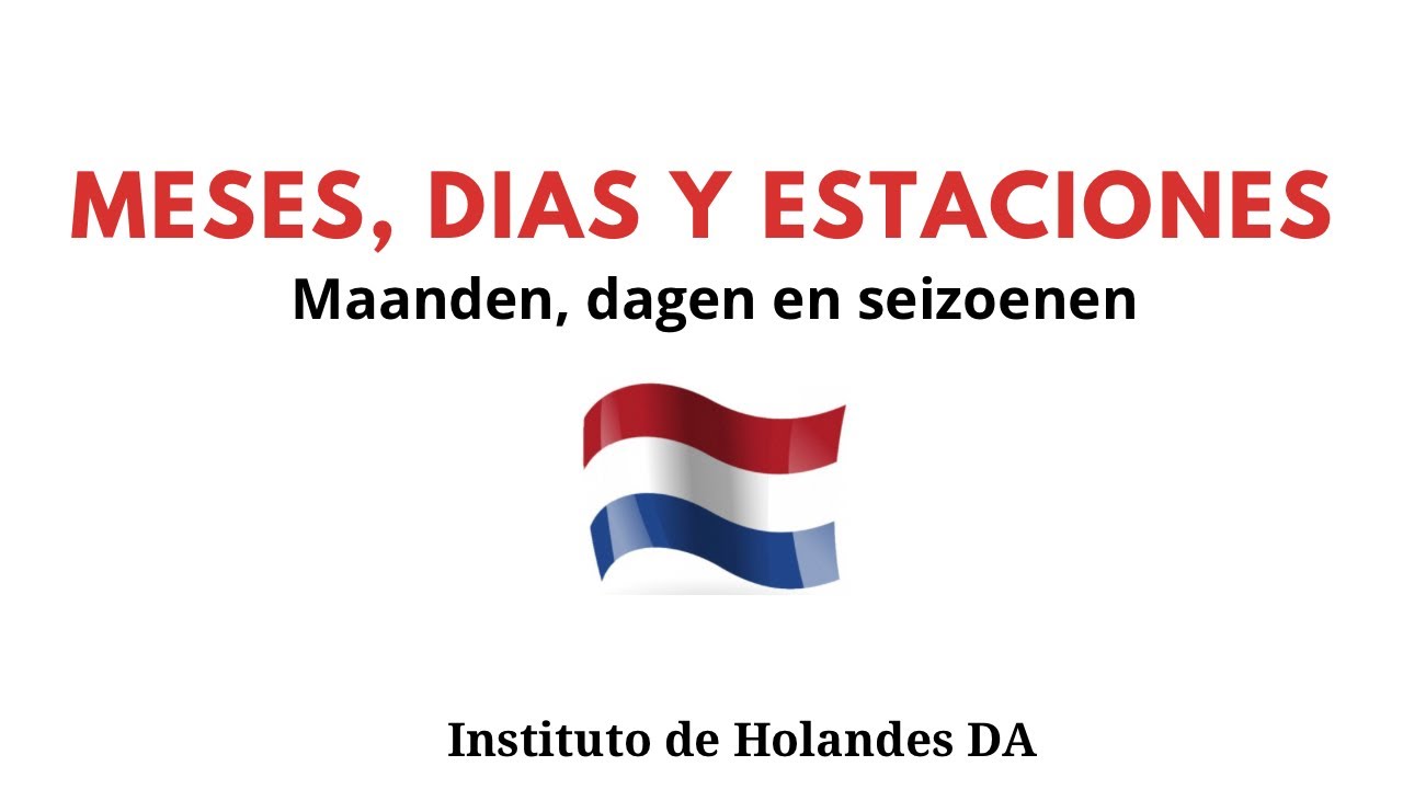 Meses del año, días de la semana y estaciones | Instituto de Holandés DA