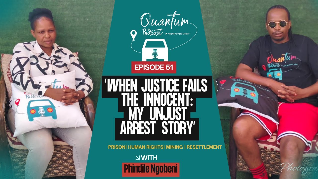 Episode 51|  “When Justice Fails the Innocent: My Unjust Arrest Story”_Phindile Ngobeni