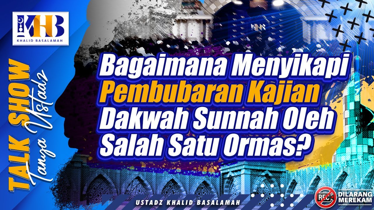 Talkshow Tanya Ustadz: Bagaimana Menyikapi Pembubaran Kajian Dakwah Sunnah Oleh Salah Satu Ormas?