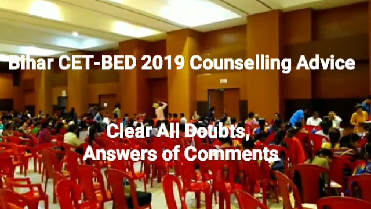 (1) Bihar CET-BED 2019 Counselling Advice, Clear Your Doubts, Answers of Comments