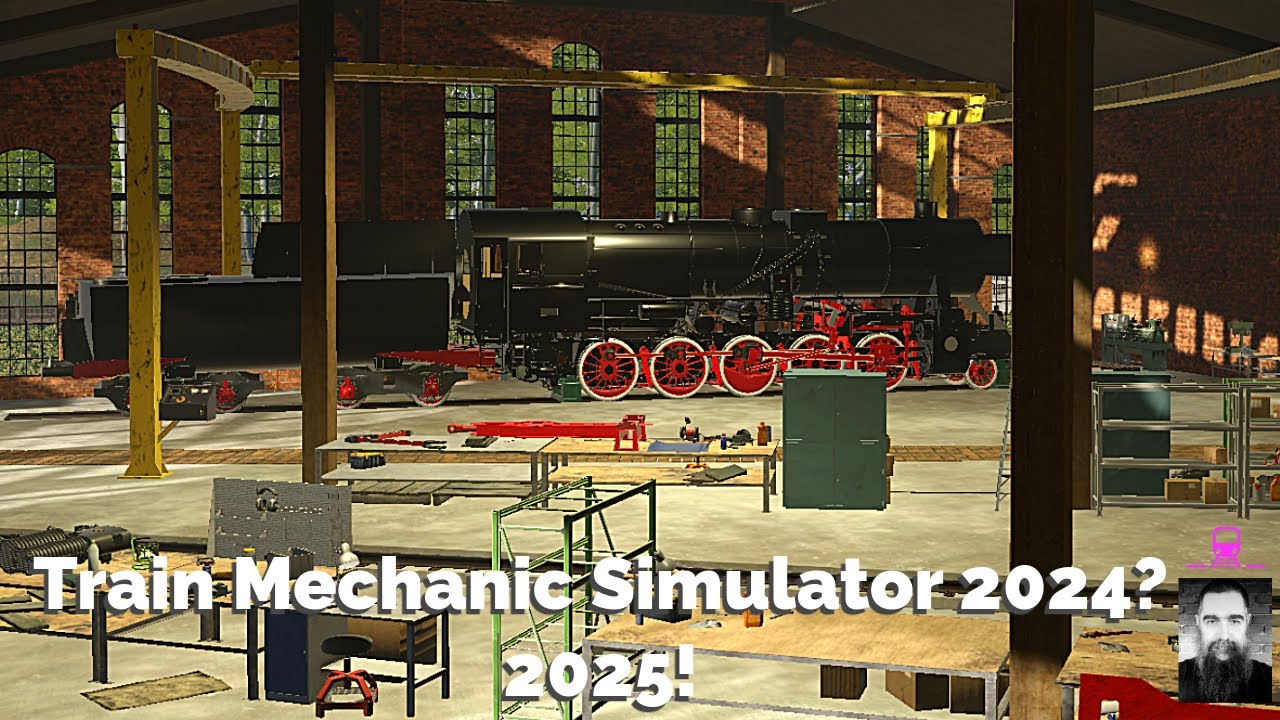 Train Mechanic Simulator 2024? No... 2025!