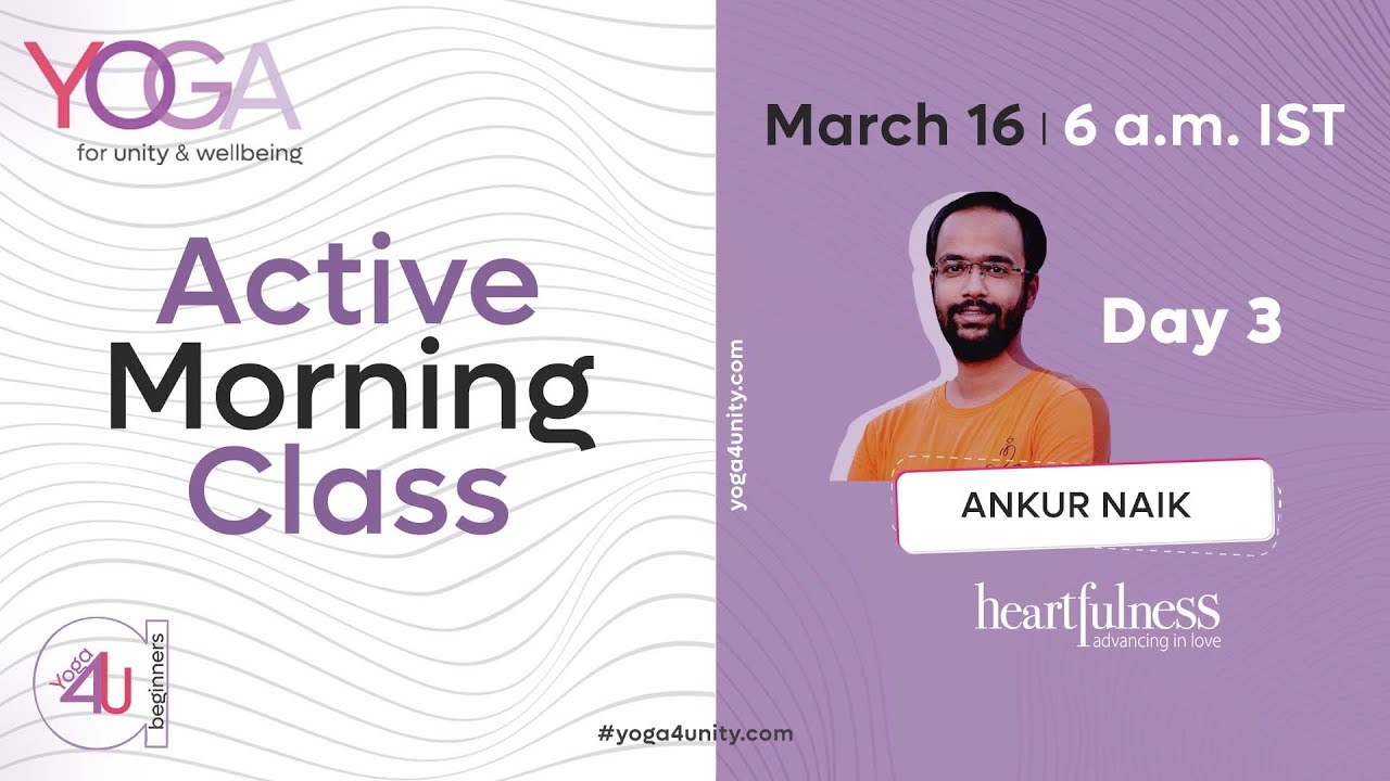 03 Active morning class - Class 2 with Ankur Naik | Yoga for Unity and Well-being