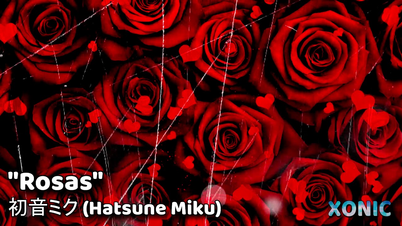 【Hatsune Miku】Rosas LATÍNLOID ver. (La Oreja de Van Gogh)【Xonic】