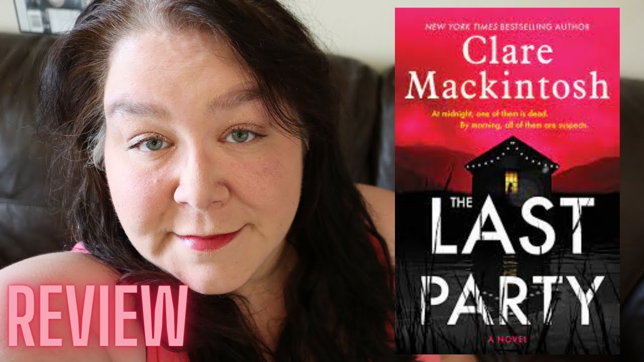 The Last Party By Clare Mackintosh - SPOILER FREE Book Review