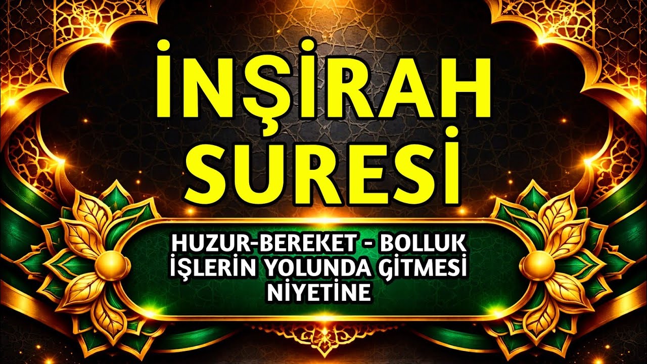 İNŞİRAH SURESİ - EVİNİZE HUZUR, BEREKET, BOLLUK GETİRECEK. Hayat Değiştiren Bir İsteyenlere