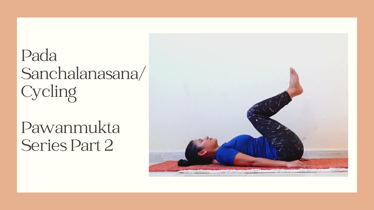 Pada Sanchalanasana / Cycling Stage 1 & 2: Pawanmukta Series Part 2- BSY