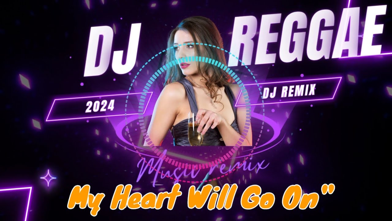 REGGAE REMIX MY HEART WILL GO ON