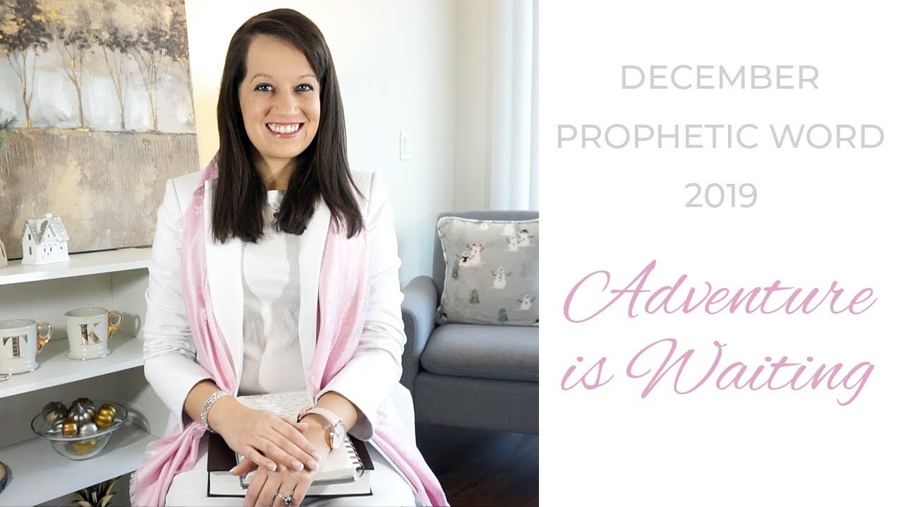 December Prophetic Word 2019: Adventure Awaits