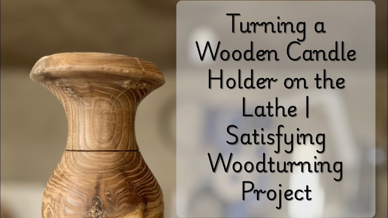 Turning a Wooden Candle Holder on the Lathe | Satisfying Woodturning Project