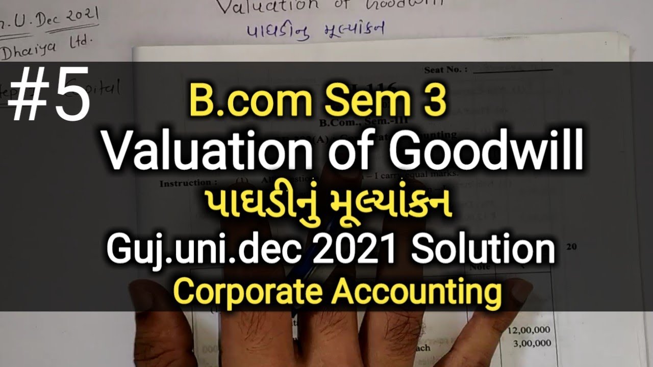 #5 Valuation of Goodwill પાઘડીનું મૂલ્યાંકન | Guj.uni.2021Solution | B.com Sem 3 | Corporate Account