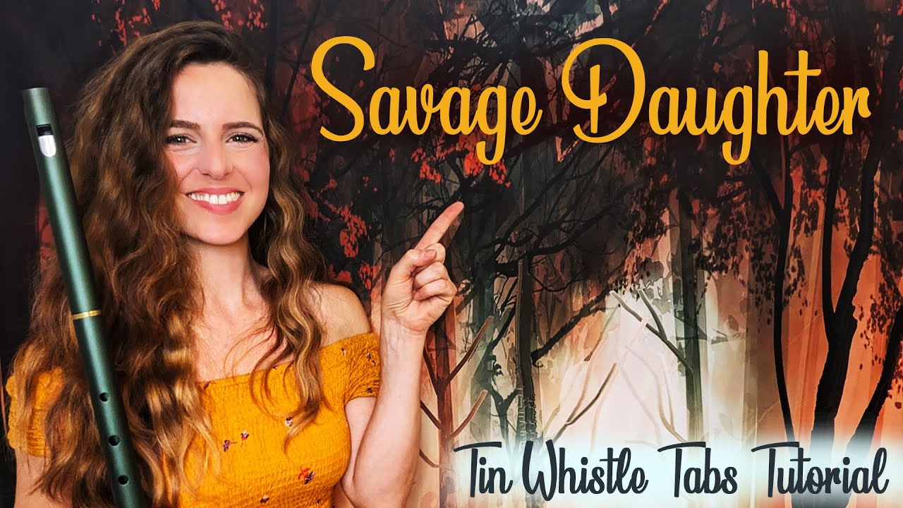 SAVAGE DAUGHTER | Wyndreth Berginsdottir / Karen Kahan | TIN WHISTLE TABS TUTORIAL