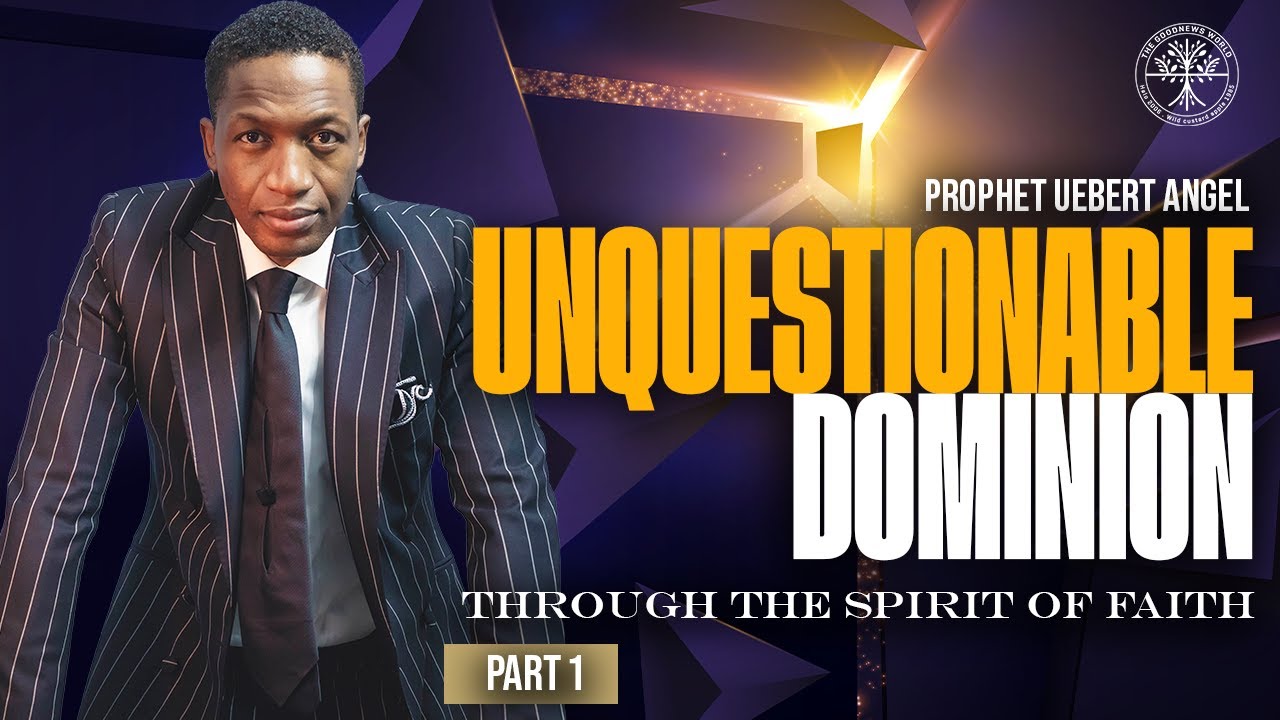 Unquestionable Dominion Through The Spirit Of Faith - Part I | Prophet Uebert Angel