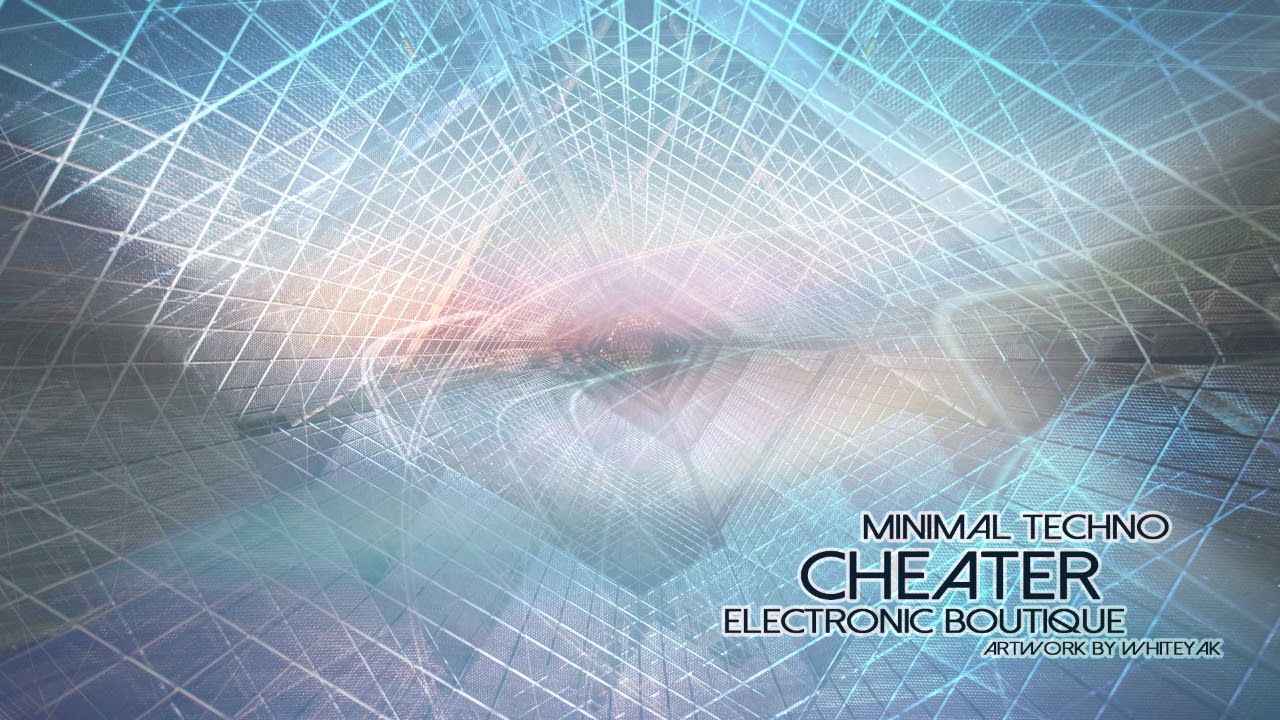 Electronic Boutique - Cheater [MINIMAL TECHNO]