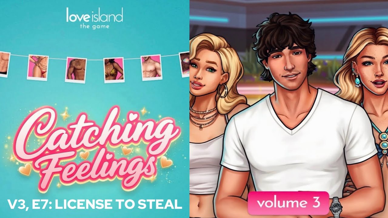 Love Island: The Game | Catching Feelings | Volume 3, Episode 7: License to Steal | Andre | George