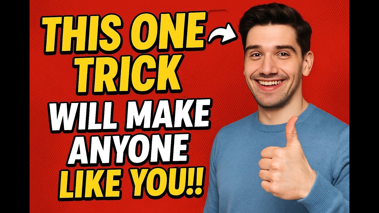 This ONE Trick Will Make Anyone Like You Immediately!