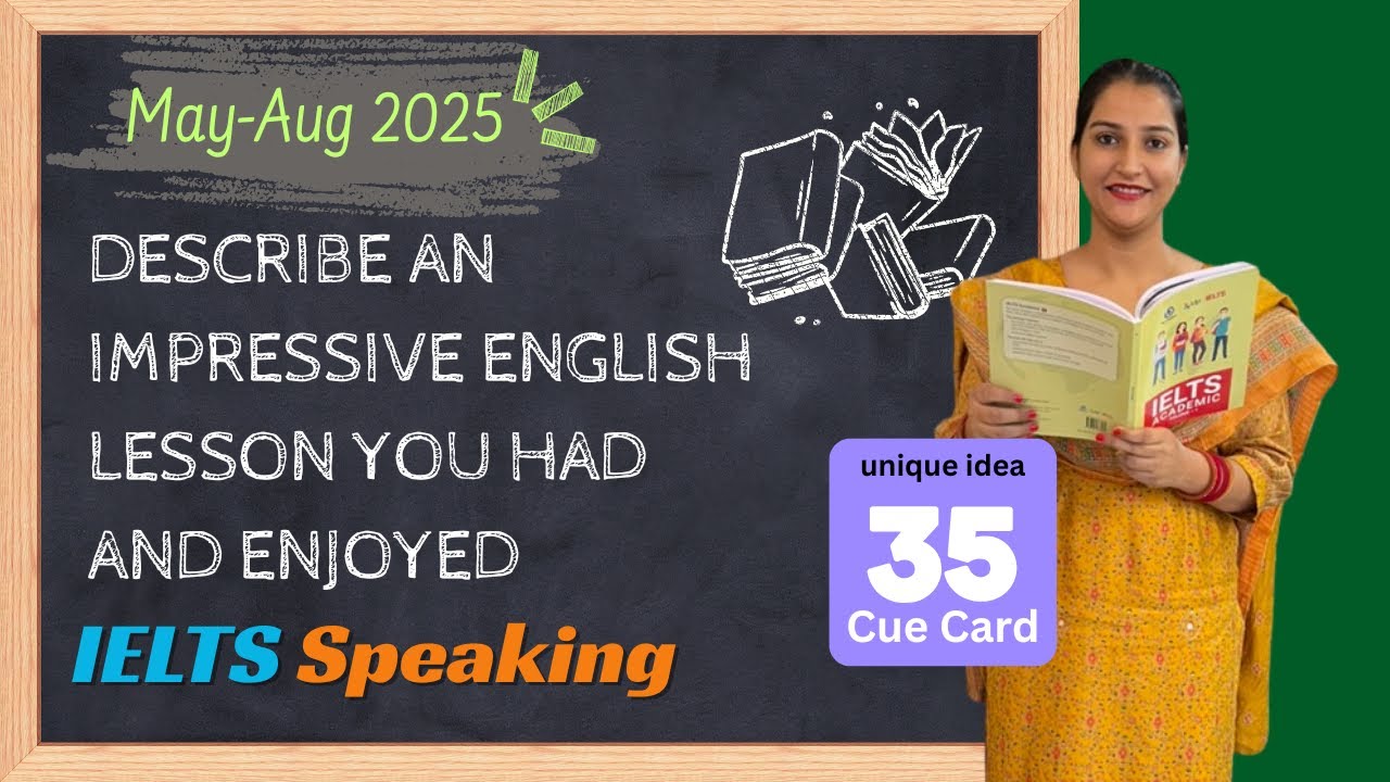 Describe an Impressive English Lesson You Had and Enjoyed | Band 8+ IELTS Cue Card May–Aug 2025