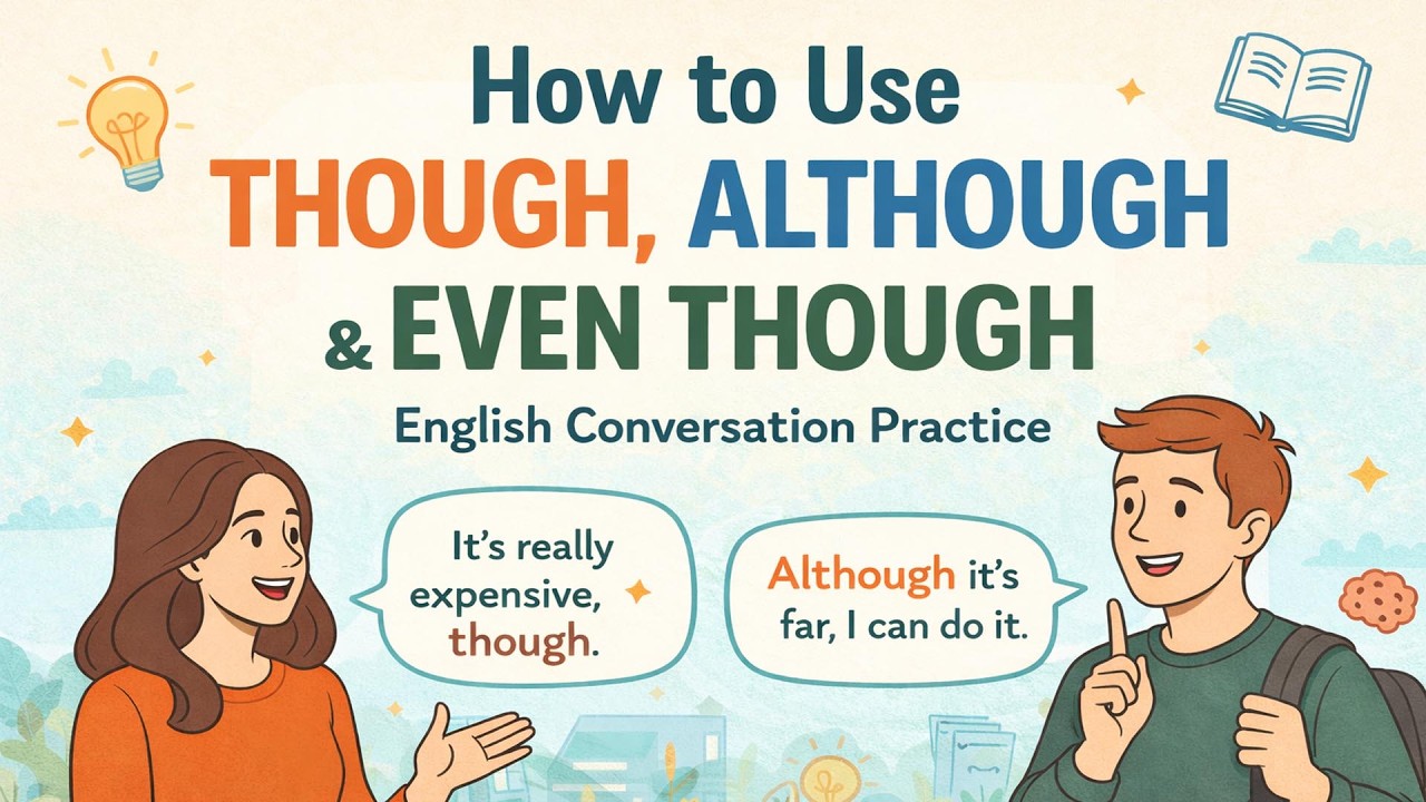 Speak Naturally with “Though, Although, Even Though” in English | Conversation Practice