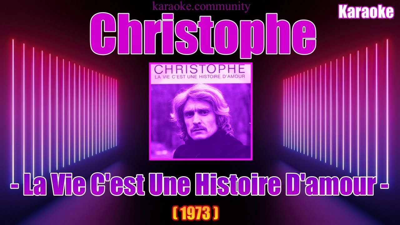Karaoke - Christophe - La Vie C'est Une Histoire D'amour (1973)