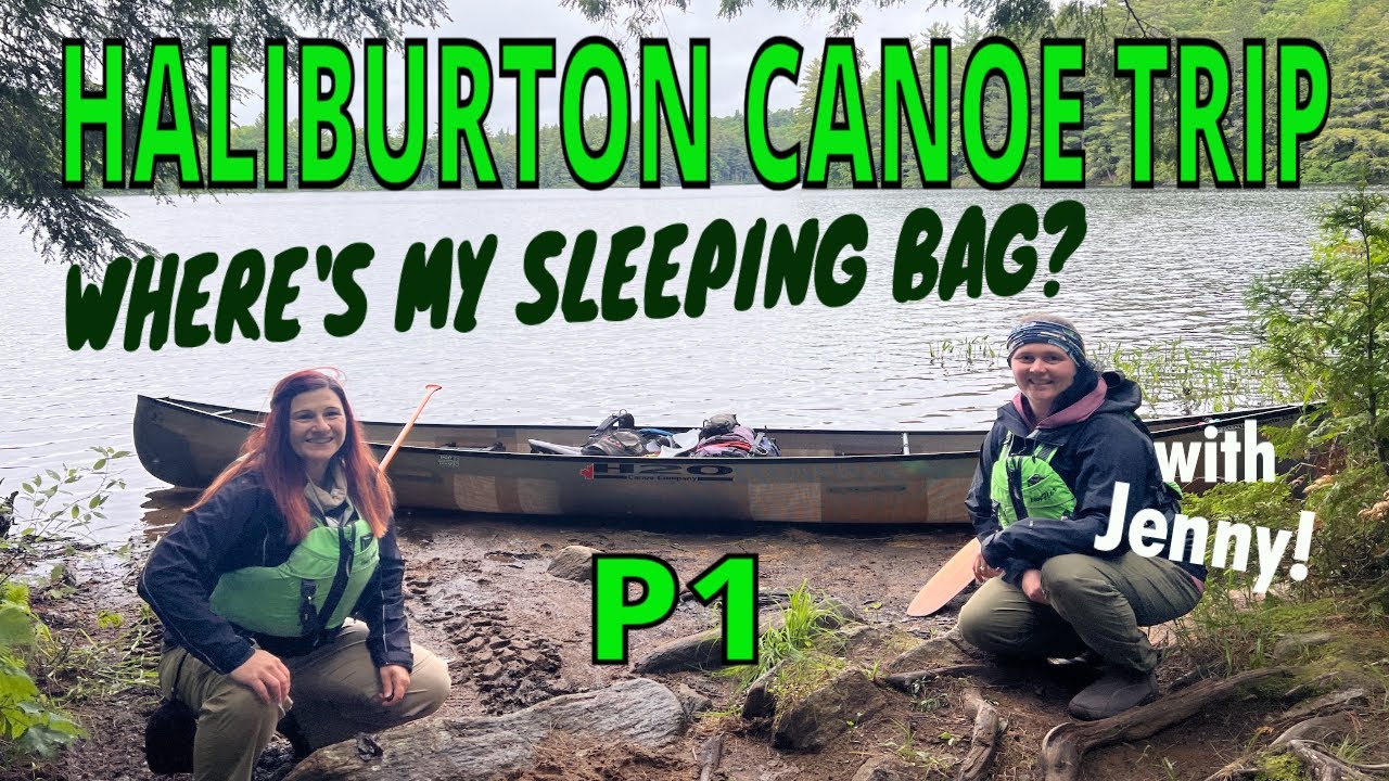 Haliburton Canoe Trip - P1 - Where's My Sleeping Bag?  - w Jenny on McEwan Lake