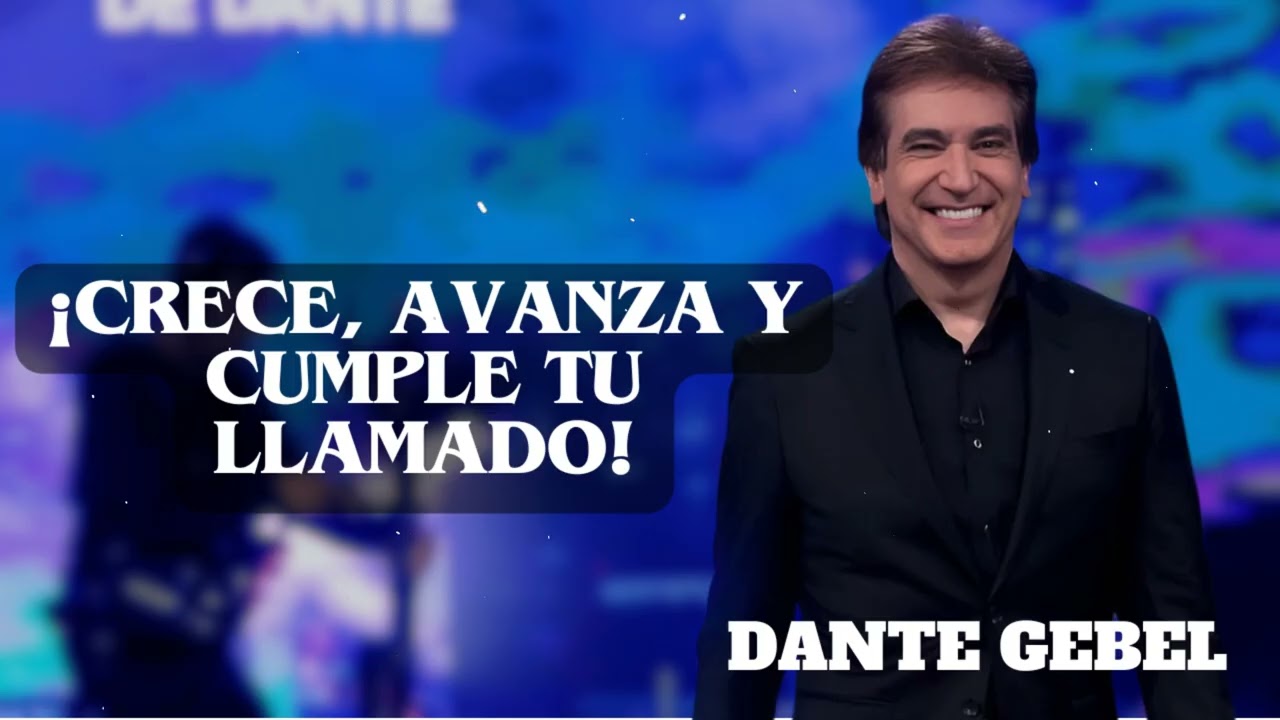 ¡Crece, Avanza y Cumple Tu Llamado!  | The Divine Path | Dante Gebel