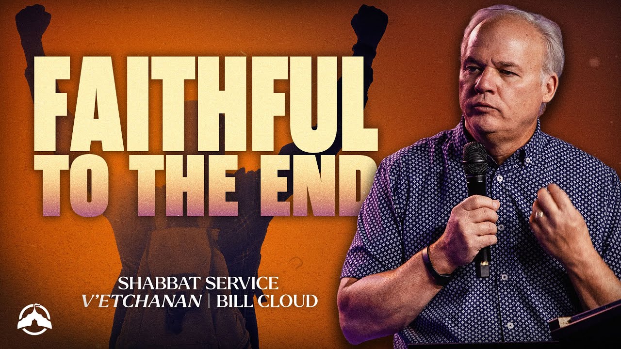 Faithful To The End | V’etchanan | Bill Cloud