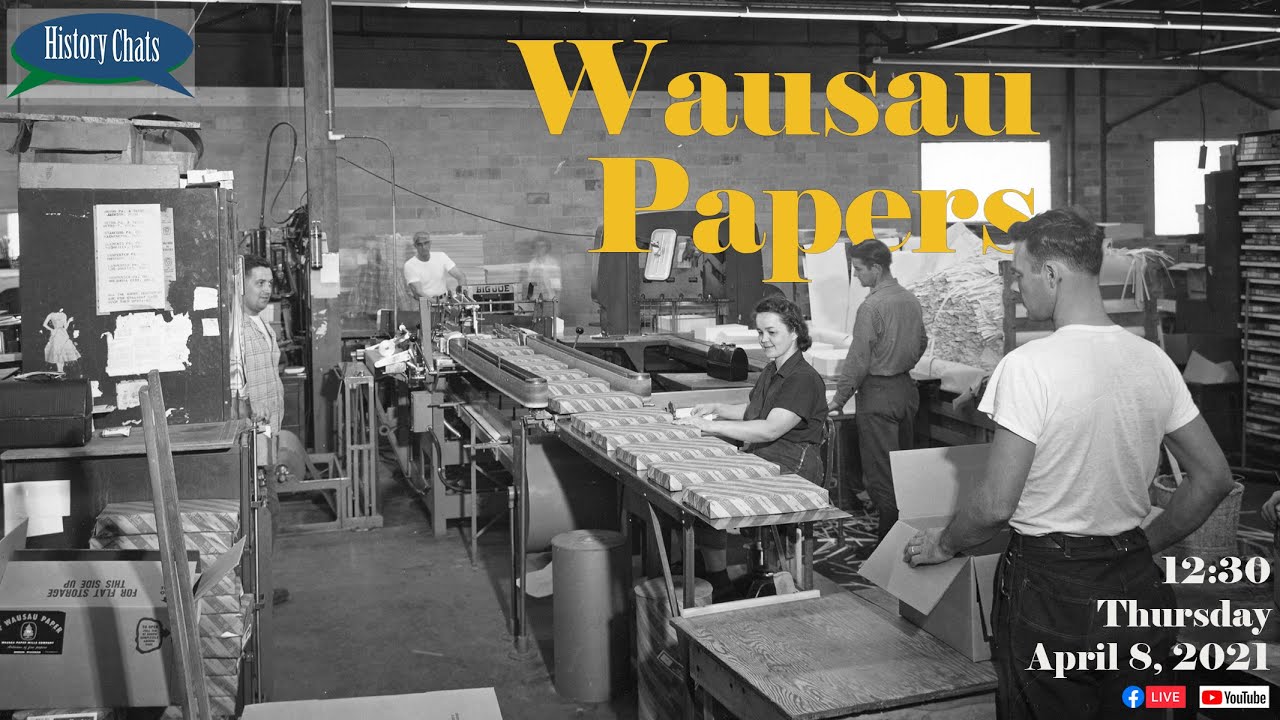 History Chats | Wausau Papers