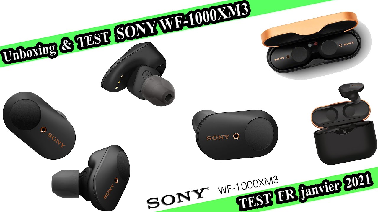 SONY WF-1000XM3 Unboxing et Test COMPLET FR Écouteurs sans fil Bluetooth Réduction de Bruit Wireless