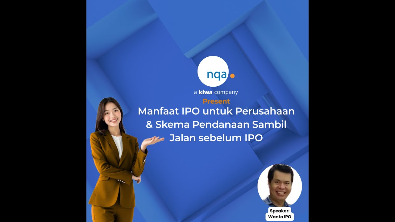 NQA Webinar - Manfaat IPO untuk Perusahaan & Skema Pendanaan Sambil Jalan sebelum IPO