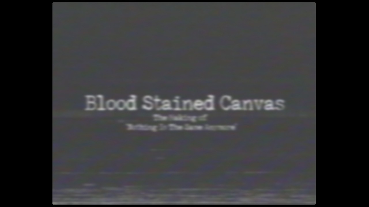 Blood Stained Canvas - The Making of 'Nothing Is The Same Anymore'