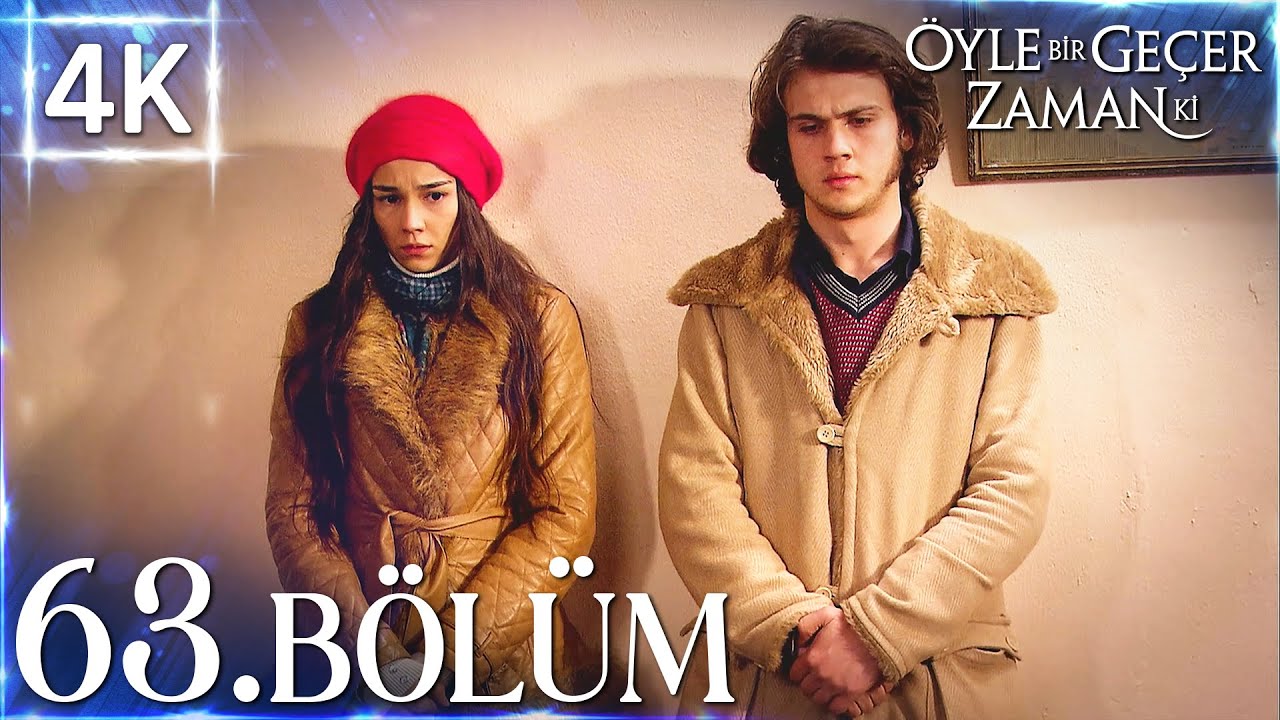 4K | Öyle Bir Geçer Zaman Ki 63. Bölüm | Yüksek Kalite🔥