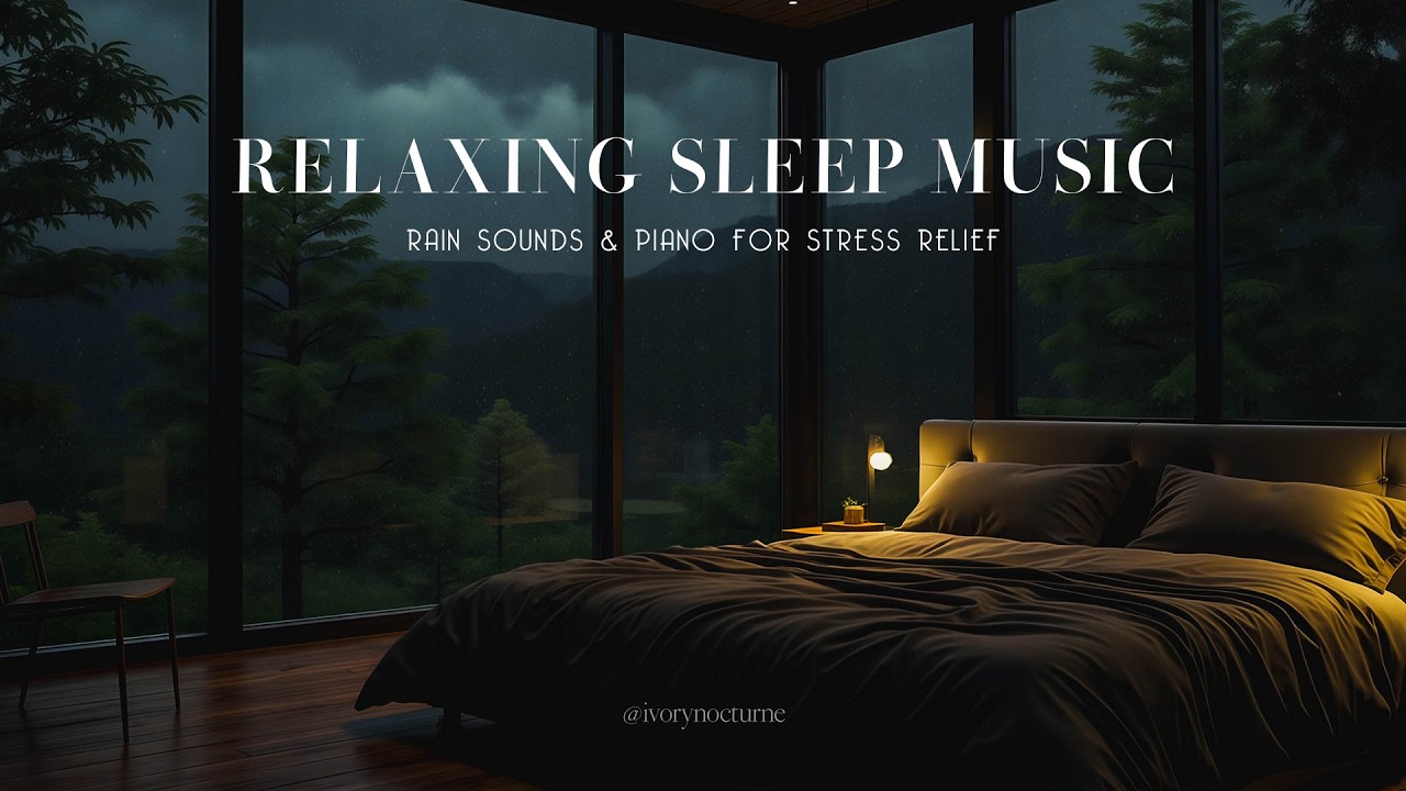Stress Relief Music with Rain Falls Outside the Window - Relaxing Music for Deep Sleep, Piano Chill
