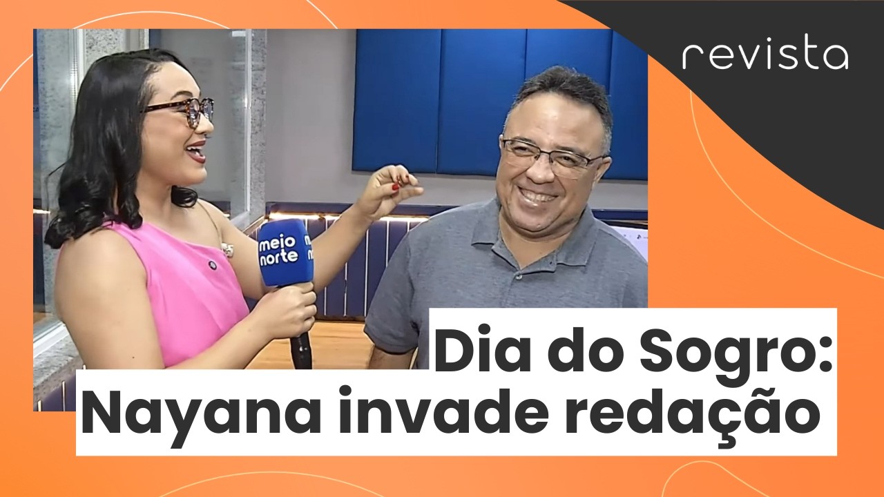 10 de março - Feliz dia do Sogro; Nayana invade a redação da TV Meio Norte | Revista