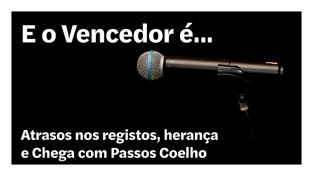 Atrasos nos registos, herança e Chega com Passos Coelho | E o Vencedor É…