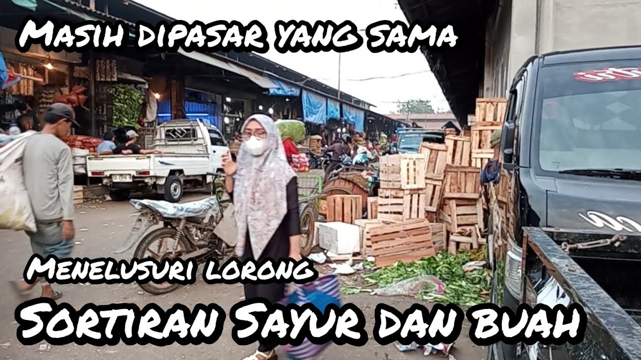 MENELUSURI LORONG SORTIRAN SAYUR & BUAH