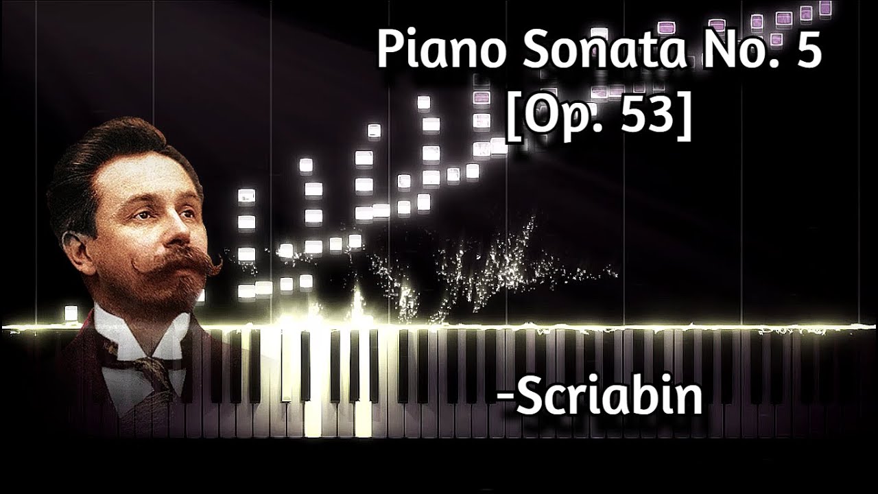 A. Scriabin - Piano Sonata No. 5, in F-Sharp Major [Op. 53]