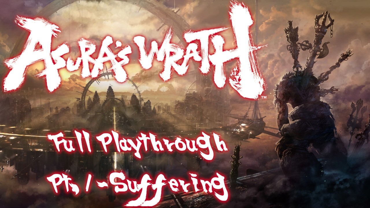 Asura's Wrath Full Playthrough - Pt . 1: Suffering