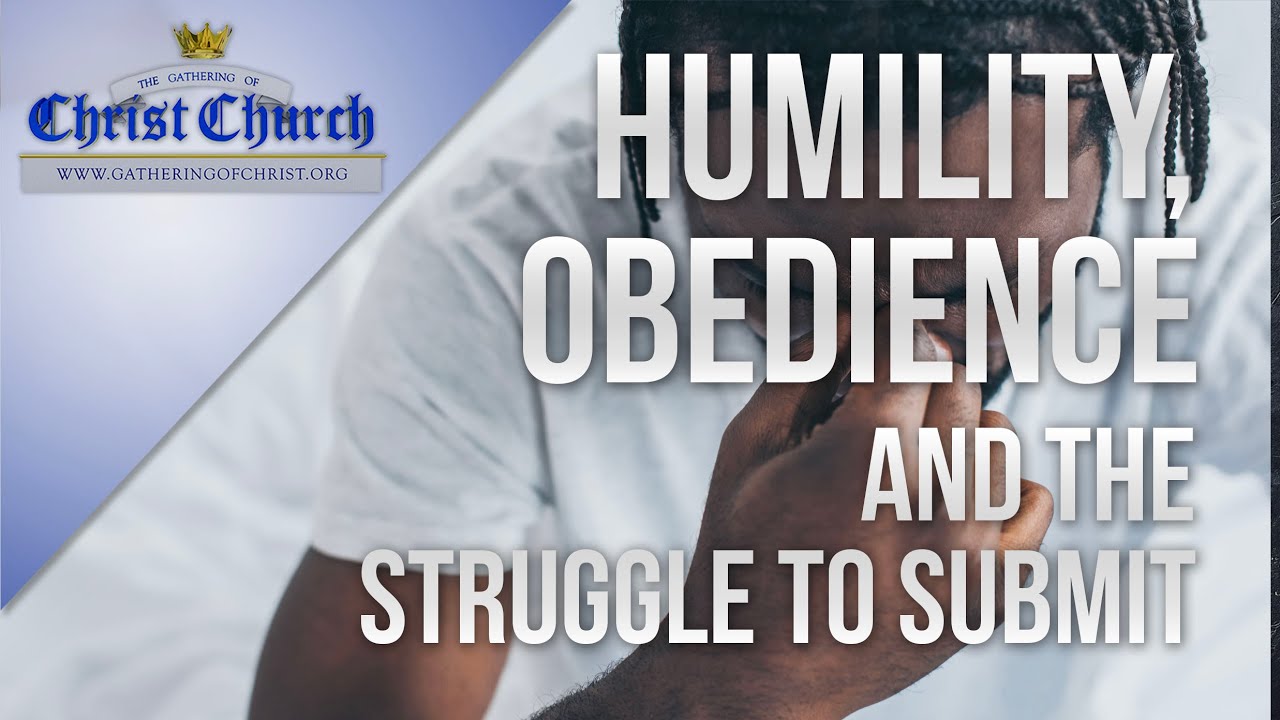 Humility, Obedience, and the Struggle to Submit