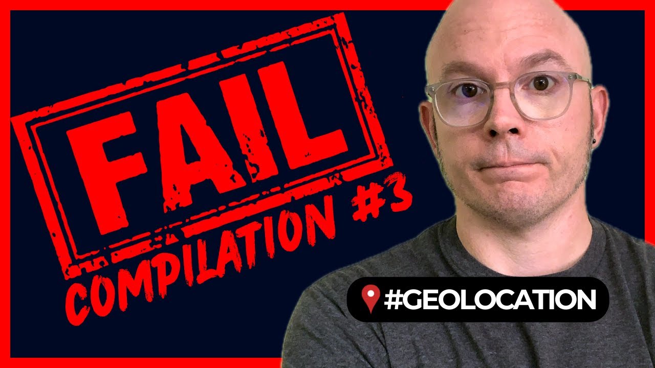 Geolocation Failure Compilation 3