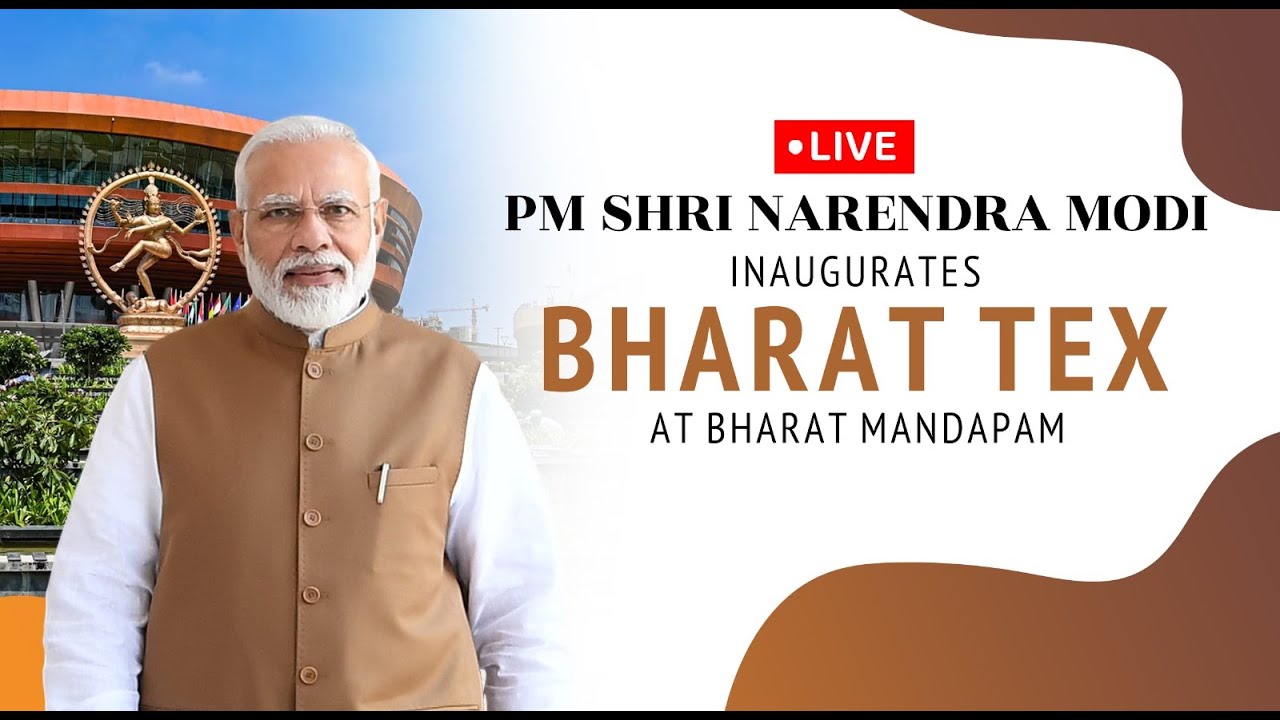 LIVE: PM Shri Narendra Modi inaugurates Bharat Tex at Bharat Mandapam