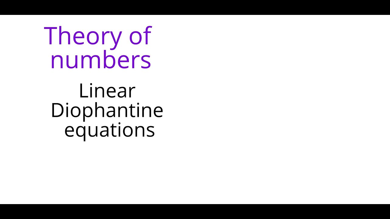 Theory of numbers: Linear Diophantine equations